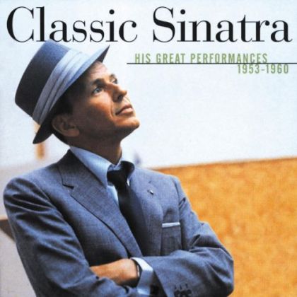 Image for Classic Sinatra - His Greatest Performances 1953-1