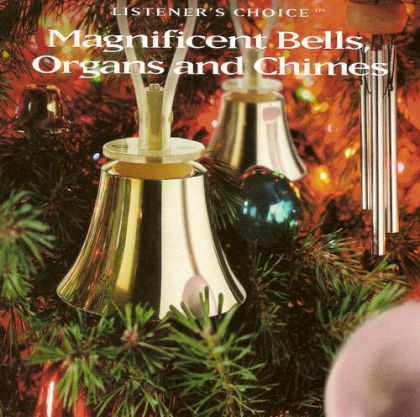 Image for Magnificent Bells, Organs And Chimes